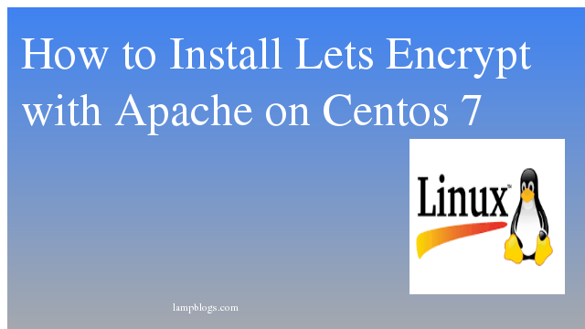 How to Install Lets Encrypt with Apache on Centos 7