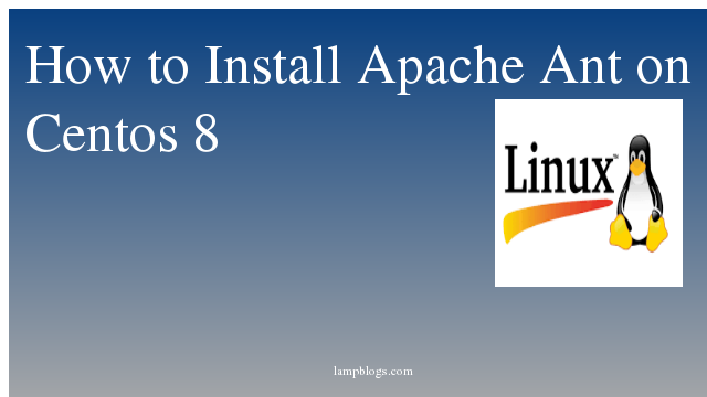 How to Install Apache Ant on Centos 8
