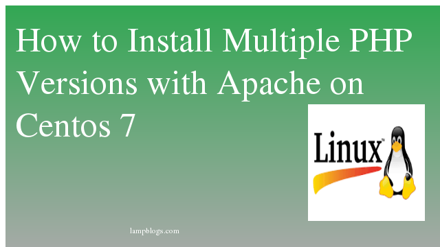 How to Install Multiple PHP  Versions with Apache on Centos 7