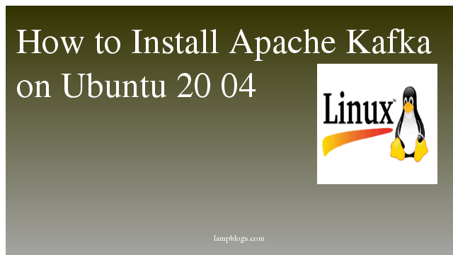 How to Install Apache Kafka  on Ubuntu 20 04