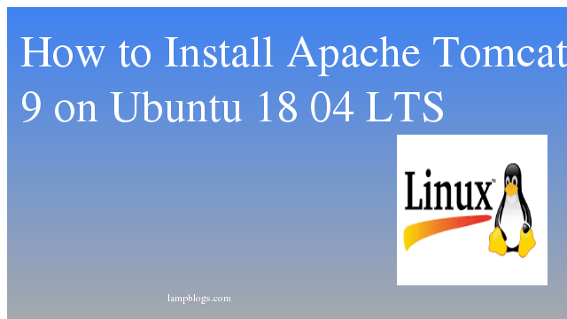 How to Install Apache Tomcat 9 on Ubuntu 18 04  LTS