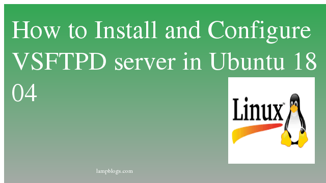 How to Install and Configure VSFTPD server in Ubuntu 18 04
