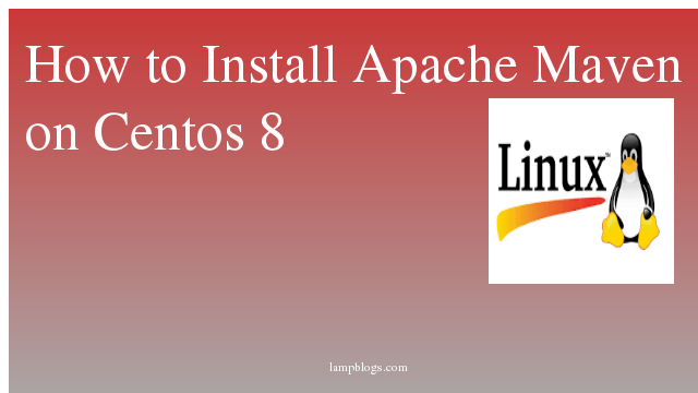How to Install Apache Maven on Centos 8