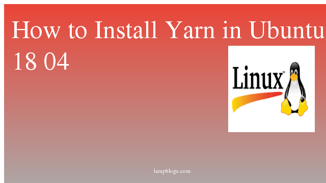 How to Install Yarn in Ubuntu 18 04